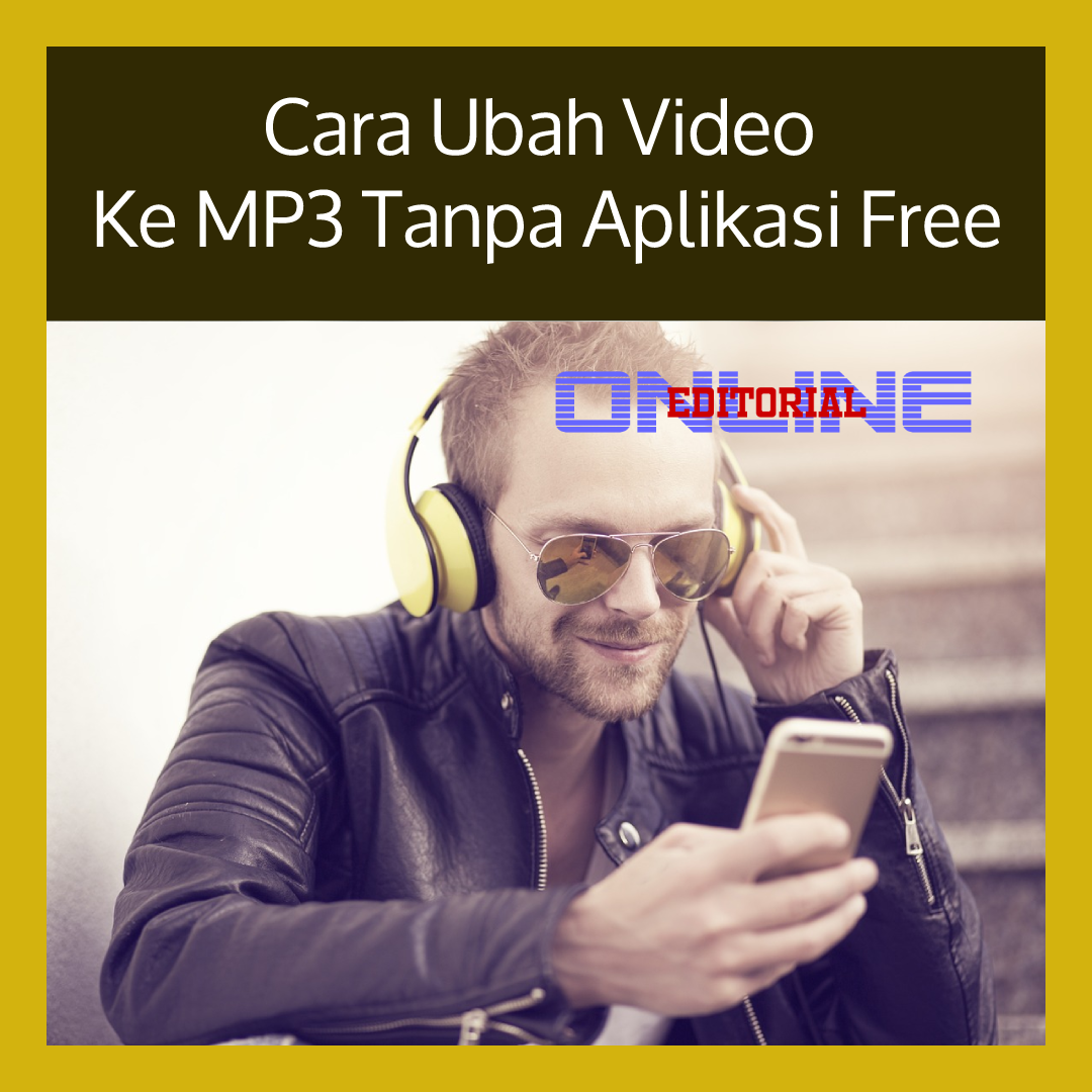 Editor Online|Cara Ubah Video Ke MP3 Tanpa Aplikasi Free : Panduan Lengkap